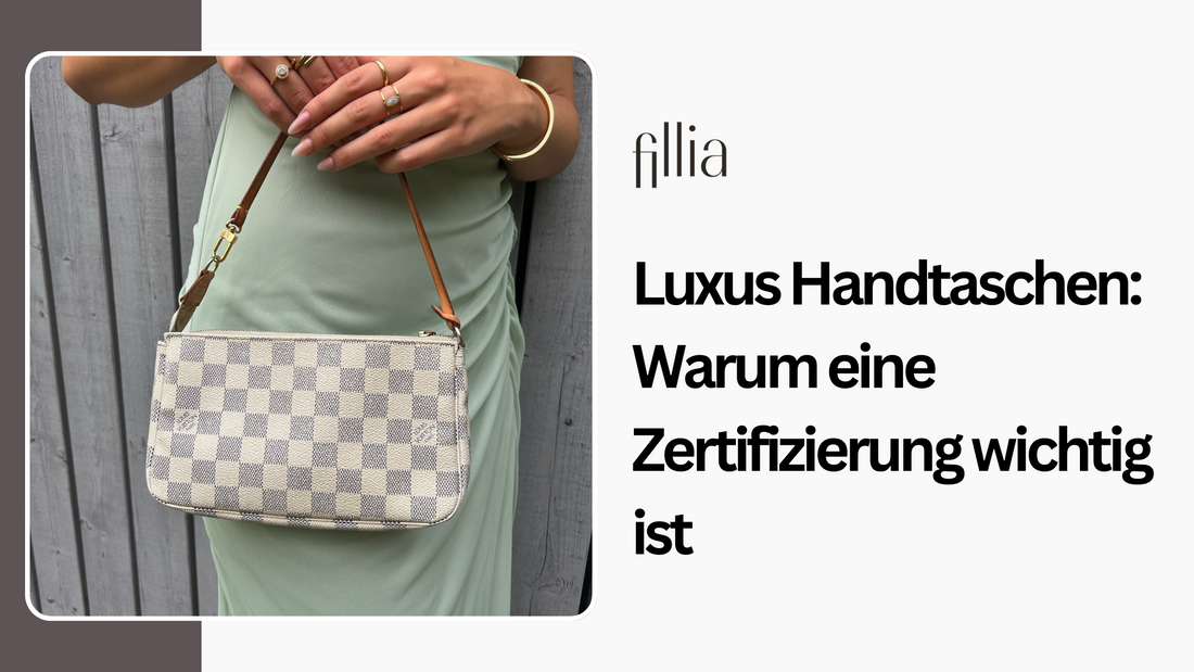 Luxus Handtaschen: Warum eine Zertifizierung wichtig ist